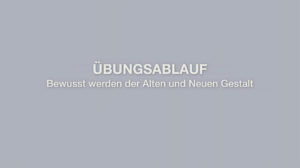 Übungsablauf der alten und neuen Gestalt